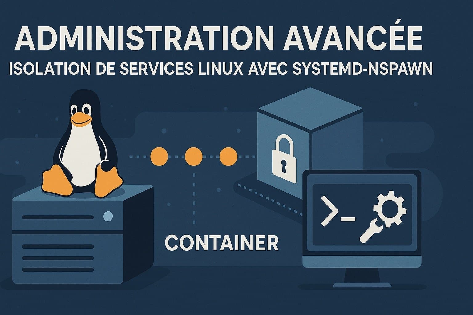 Isolation avancée des services Linux avec systemd-nspawn